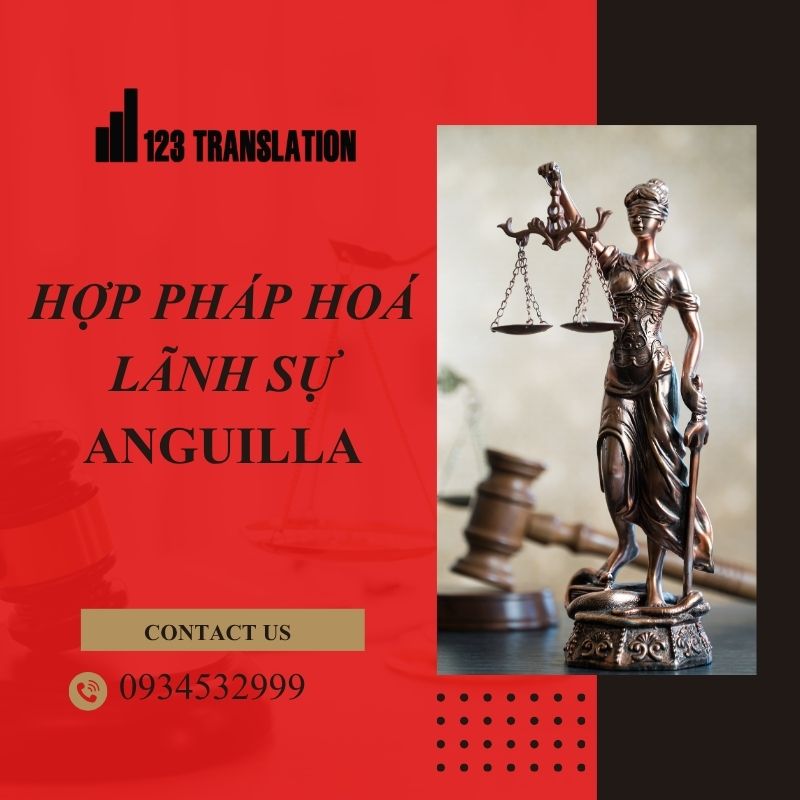 Hoàn thành Hợp pháp hoá lãnh sự Anguilla là bước quan trọng để hồ sơ được chấp thuận trong học tập, lao động và hợp tác thương mại.